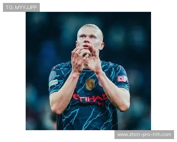 哈兰德再创进球神话,曼城锋线直指世界杯金靴 哈兰德再创进球神话,曼城锋线直指世界杯金靴